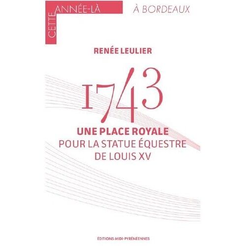 1743 Une Place Royale Pour La Statue Équestre De Louis Xv
