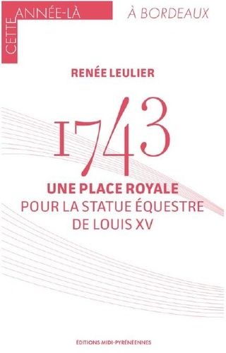 1743 Une Place Royale Pour La Statue Équestre De Louis Xv
