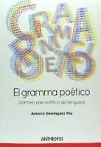 Domínguez Rey, A: Gramma Poético : Germen Precientífico Del