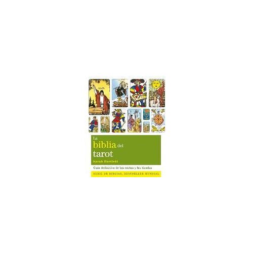 La Biblia Del Tarot : La Guía Definitiva De Las Cartas Y Las Tiradas