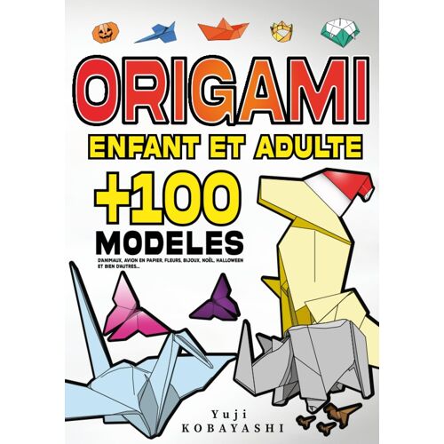 Origami Enfant Et Adulte +100 Modèles Danimaux, Avion En Papier, Fleur, Bijoux, Noël, Halloween Et Bien Dautres...: Activité Manuelle De Pliage De ... Créatif, Origami Adulte Et Origami Enfant