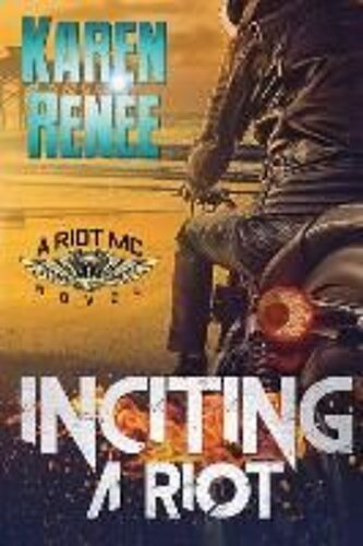 Inciting A Riot: A Riot Mc Novel