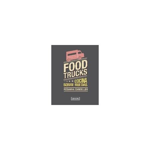 Food Trucks : Cocina Sobre Ruedas
