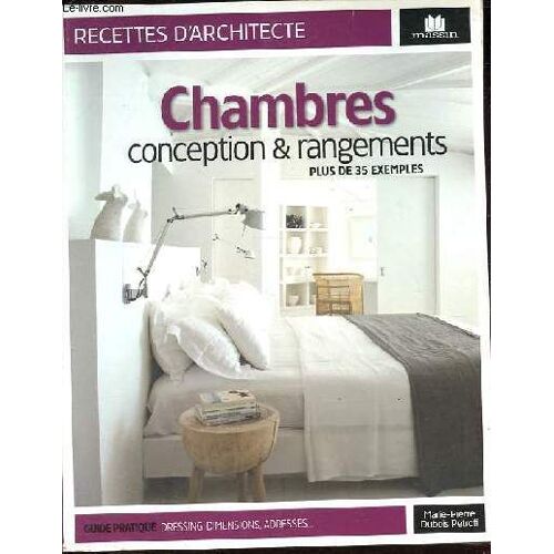 Chambres - Conception Et Rangements - Plus De 35 Exemples - Collection Recettes D Architectes.