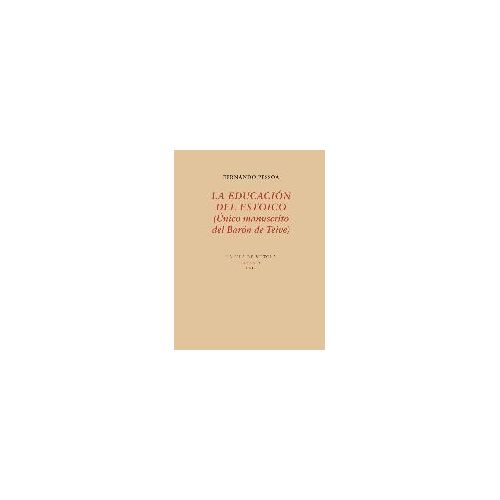 La Educación Del Estoico : Único Manuscrito Del Barón De Teive