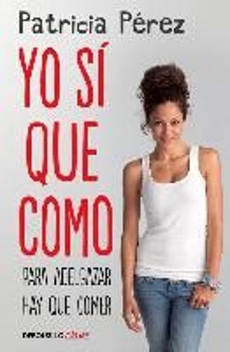 Yo Sí Que Como : Para Adelgazar Hay Que Comer