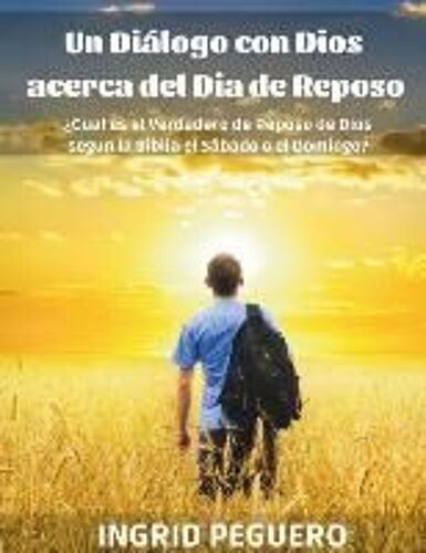 Un Diálogo Con Dios Acerca Del Dia De Reposo