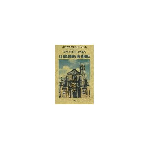 Apuntes Para La Historia De Úbeda