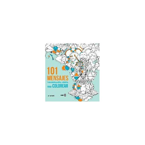 101 Mensajes Para Colorear : Pensmientos Positivos, Antiestres Para Colorear