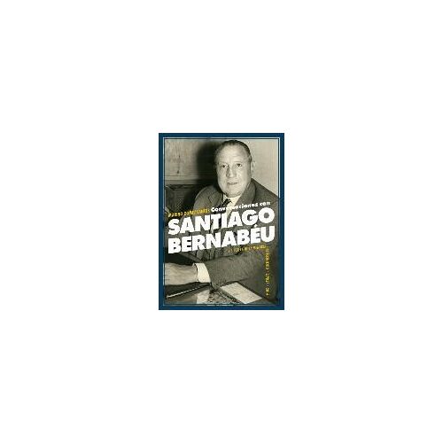 Conversaciones Con Santiago Bernabéu