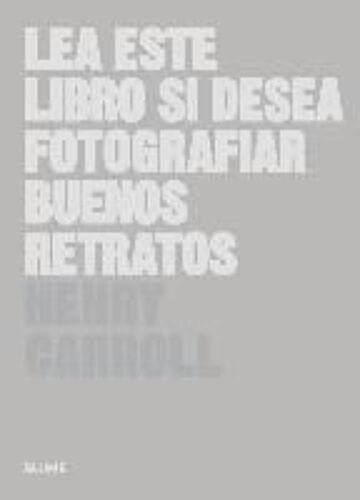 Carroll, H: Lea Este Libro Si Desea Fotografiar Buenos Retra