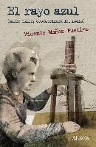 El Rayo Azul. Marie Curie, Descubridora Del Radio