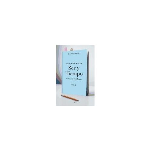 Guía De Lectura De Ser Y Tiempo De Martin Heidegger 1