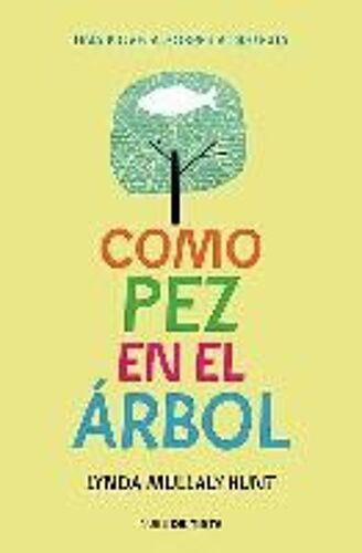 Como Pez En El Árbol : Una Novela Sobre La Dislexia