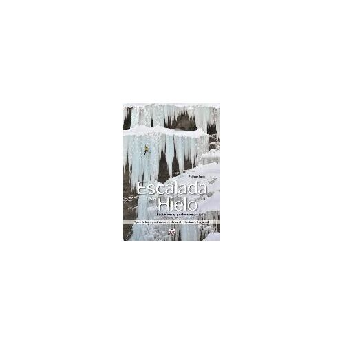 Escalada En Hielo : Iniciación Y Perfeccionamiento