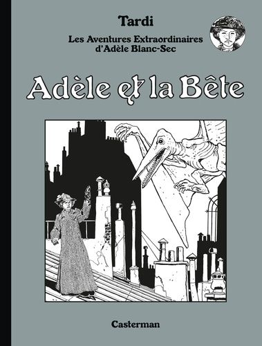 Les Aventures Extraordinaires D'adèle Blanc-Sec - Tome 1 - Adèle Et La Bête