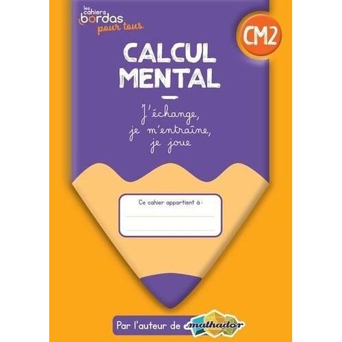 Calcul Mental Cm2 - J'échange, Je M'entraîne, Je Joue - Edition 2022