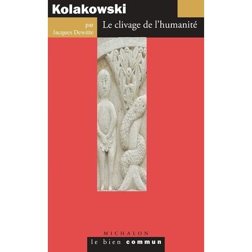 Kolakowski - Le Clivage De L'humanité