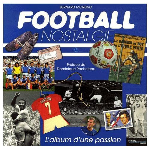 Football Nostalgie - Bernardmorlino - Dominique Rocheteau - Hors Collection Éditions - 2006