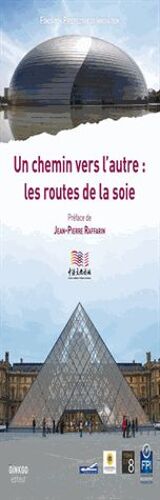 Un Chemin Vers L'autre : Les Routes De La Soie