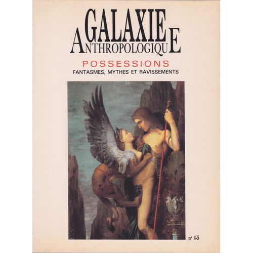 Galaxie Anthropologique  N° 4 : Possessions,Fantasmes,Mythes Et Ravissements No4-5