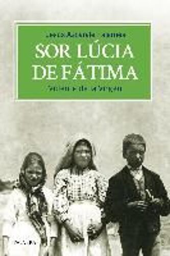 Sor Lúcia De Fátima : Vidente De La Virgen
