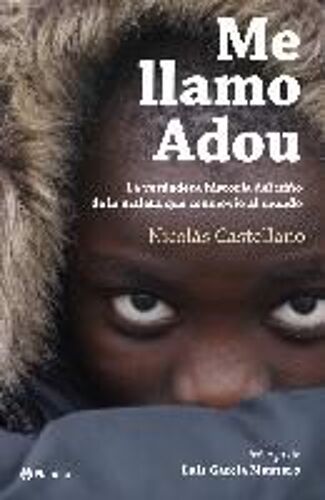 Me Llamo Adou : La Verdadera Historia Del Niño De La Maleta Que Conmovió Al Mundo