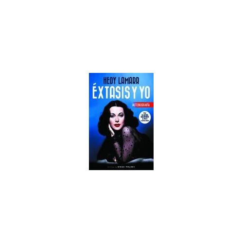 Hedy Lamarr. Éxtasis Y Yo
