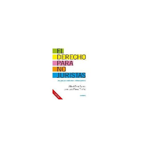 El Derecho Para No Juristas : Una Guía Para Entender El Sistema Jurídico