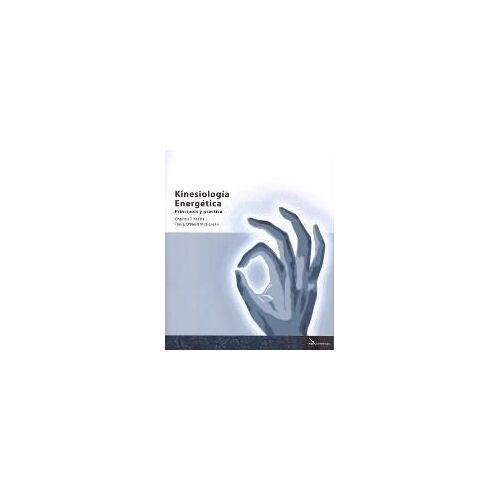 Kinesiología Energética : Principios Y Práctica