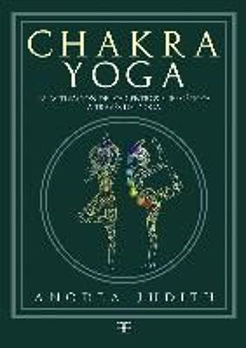 Chakra Yoga : La Activación De Los Centros Energéticos A Través Del Yoga