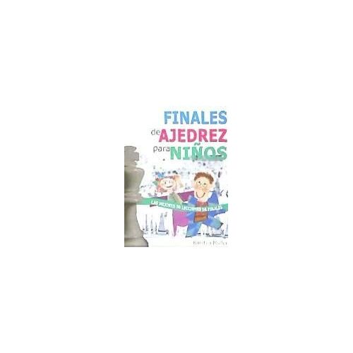 Finales De Ajedrez Para Niños : Las Mejores 50 Lecciones De Finales