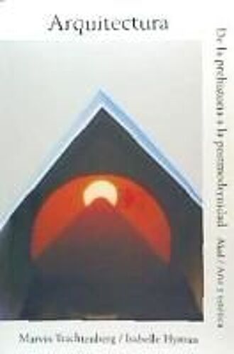 Arquitectura : De La Prehistoria A La Postmodernidad