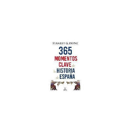 365 Momentos Clave De La Historia De España