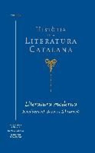 Història De La Literatura Catalana Vol.4 : Literatura Moderna. Reiauxement, Barroc I Il·Lustració