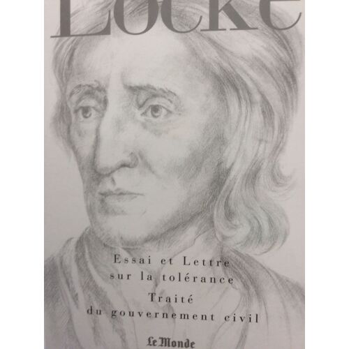 Locke.Essai Et Lettre Sur La Tolérance . Traite Du Gouvernement Civil.