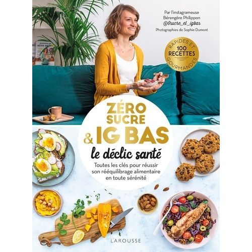 Zéro Sucre & Ig Bas, Le Déclic Santé - Toutes Les Clés Pour Réussir Son Rééquilibrage Alimentaire En Toute Sérénité
