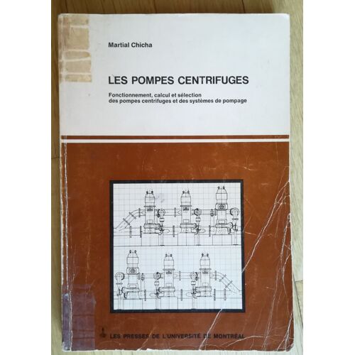 Les Pompes Centrifuges: Fonctionnement, Calcul Et Selection Des Pompes Centrifuges Et Des Systèmes De Pompage