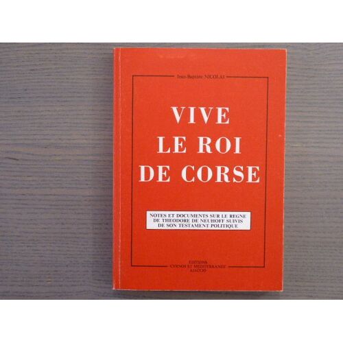 Vive Le Roi De Corse. Notes Et Documents