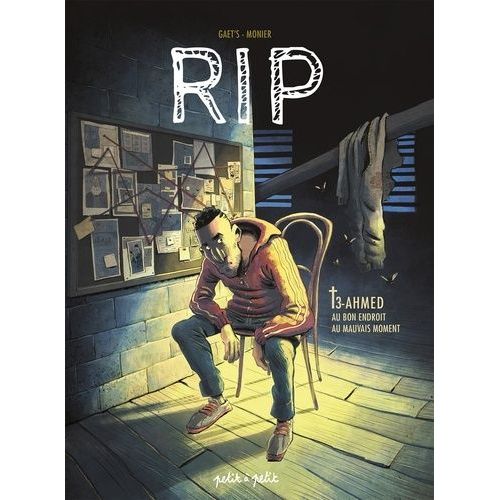 Rip - Tome 3 - Ahmed - Au Bon Endroit Au Mauvais Moment