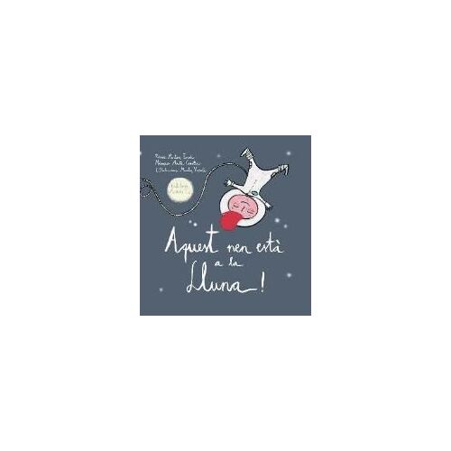 Escoda Margenat, M: Aquest Nen Està A La Lluna! : Aquest Nen