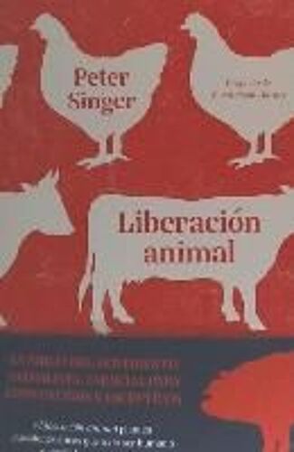 Liberación Animal : El Clásico Definitivo Del Movimiento Animalista