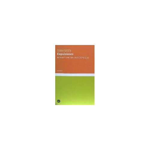Sassen, S: Expulsiones : Brutalidad Y Complejidad En La Econ