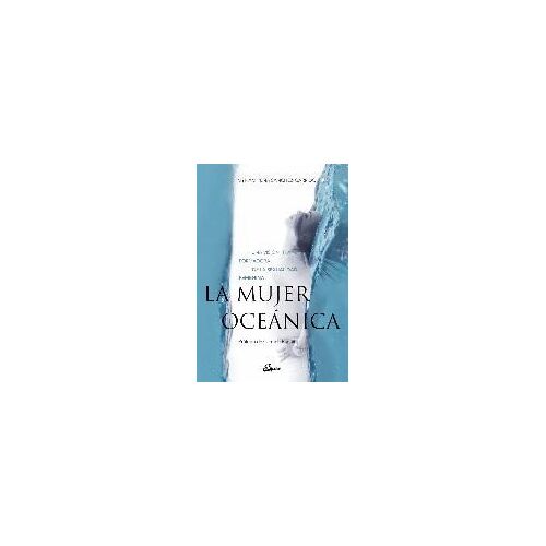 La Mujer Oceánica : Una Visión Transformadora De La Sexualidad Femenina