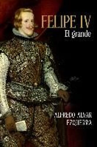 Felipe Iv : El Grande