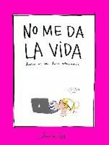 No Me Da La Vida : Diario De Una Dama Sobrepasada