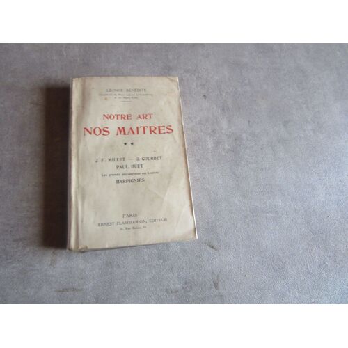 Leonce Benedite Notre Art Nos Maitres 2 J F Millet Courbet P Huet Harpignies Editions Flammarion 1923