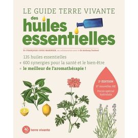 Le Guide Terre Vivante Des Huiles Essentielles