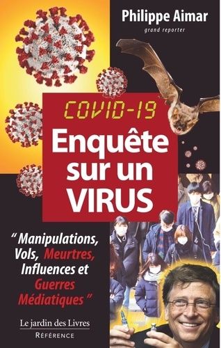 Enquête Sur Un Virus - Manipulations, Vols, Meurtres, Influences Et Guerres Médiatiques