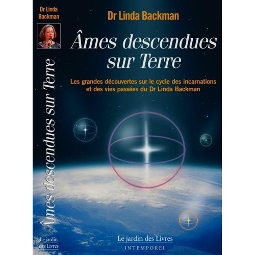 Ames Descendues Sur Terre - Témoignages De Vies Antérieures